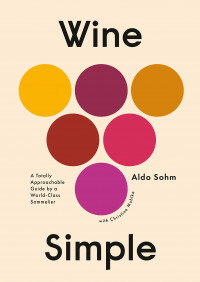 Wine Simple : a totally approachable guide from a world-class sommelier