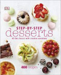 Step By Step Desserts : all the classics with creative variations